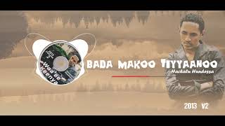 Hachalu Hundessa  Bada Makoo Tiyyahoo [upl. by Iorgos]