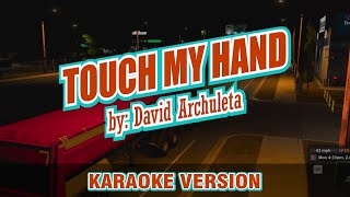 Touch My Hand  David Archuleta  karaoke [upl. by Gimpel]