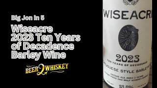 Wiseacre 2023 Ten Years of Decadence Barley Wine Big Jon in 5 [upl. by Erle]