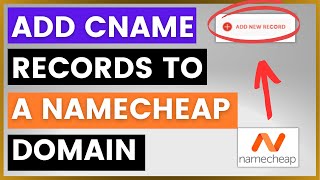 How To Add CNAME Records To A Namecheap Domain in 2024 [upl. by Saenihp225]