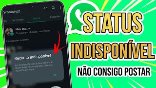 WHATSAPP STATUS RECURSO INDISPONÍVEL  Não consigo postar status [upl. by Barker841]