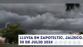 Lluvia en Zapotiltic Jalisco martes 30 de julio de 2024 [upl. by Jephthah531]