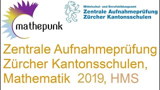 Zentrale Aufnahmeprüfung ZAP Zürcher Kantonsschulen 2019 Handelsmittelschulen HMS Mathematik [upl. by Ailiec]