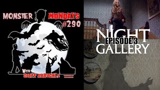 Monster Mondays Episode 290  Night Gallery Episode 3 [upl. by Nahsor]