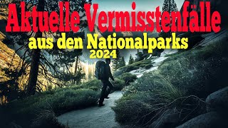 Aktuelle Vermisstenfälle 2024 aus den Nationalparks [upl. by Anaid]