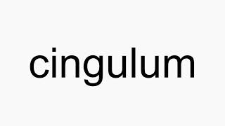 How to pronounce cingulum [upl. by Anoet838]