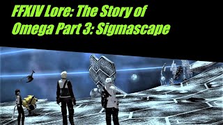 The Story of Omega Part 3 Sigmascape FFXIV Lore [upl. by Grannias]