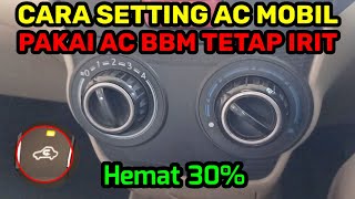 CARA SETTING AC MOBIL AGAR IRIT BBM I CARA MENYETEL AC MOBIL AGAR IRIT BENSIN I CARA MENGGUNAKAN AC [upl. by Engelbert]