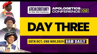 APOLOGETICS CONFERENCE 02  DAY 4  2024  AFRICAN CHRISTIANITY IN THE 21st CENTURY [upl. by Hembree]