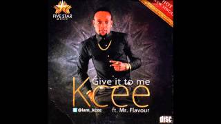 Kcee  Give It To Me Ft Flavour [upl. by Rennie]