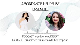 La magie au service du succès de son entreprise avec Laurie Audibert [upl. by Ibson593]