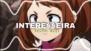 Luísa SonzaINTEREEIRA Edit Audio [upl. by Grannia87]