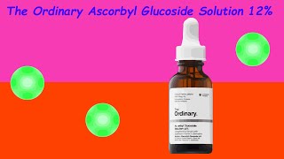 The Ordinary Ascorbyl Glucoside Solution 12 review [upl. by Ellehsim180]