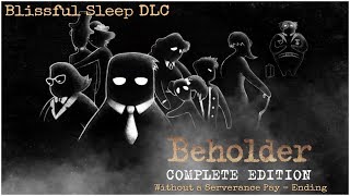 BEHOLDER Blissful Sleep DLC quotWithout a Severance Pay  Endingquot [upl. by Jodoin]