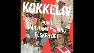 Kokkeliv  POV Når man fing elsker det [upl. by Gretal]