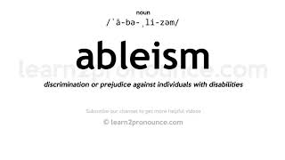 Pronunciation of Ableism  Definition of Ableism [upl. by Dulsea]