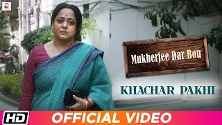 Khachar Pakhi  Nikhita Gandhi  Nandita  Shiboprasad  MUKHERJEE DAR BOU  Bengali Film Song 2019 [upl. by Llenaj]