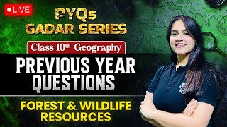 CBSE Class 10 Geography  Forest and Wildlife Resources PYQs  Class 10 Geography By Ujjvala Mam [upl. by Eicyak]