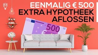 Hypotheek aflossen  eenmalig 500 euro extra aflossen [upl. by Isyad491]