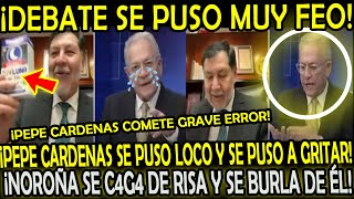 EN CADENA NACIONAL DEBATE TERMINA MAL CARDENAS SE LANZA CONTRA NOROÑA LE DA TREMENDA MADRINA [upl. by Nwahsad916]