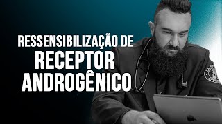 RESSENSIBILIZAÇÃO DE RECEPTOR ANDROGÊNICO  Com Dr Marcos Staak [upl. by Marci]