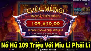 Miu Lì Ham Chơi Nổ  Hũ 109 Triệu Trong 3 Phút với Mẹo Chơi Lì Phải Rất Lì [upl. by Eelame]