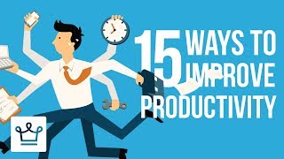 15 Ways To Improve Productivity [upl. by Stav]