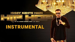 ISSEY KEHTE HAIN HIP HOP  INSTRUMENTAL  YO YO HONEY SINGH Feat LIL GOLU  FULL KARAOKE [upl. by Glasgo]