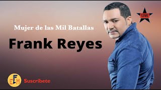 Frank Reyes  Mujer de las Mil Batallas en Vivo [upl. by Ahseekat198]