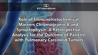 Role of Immunohistochemical Markers Chromogranin A and Synaptophysin A Retrospective Analysis [upl. by Eden]