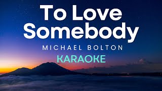 Michael Bolton  To Love Somebody Karaoke Version [upl. by Booth]