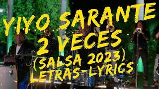 Yiyo Sarante  2 Veces Salsa 2023 LetrasLyrics quéagonía yiyosarante yiyosaranteagonia [upl. by Adnalue817]