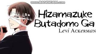 Levi Ackerman  Hizamazuke Butadomo Ga Full Song [upl. by Nednal]