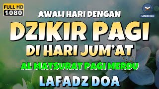 DZIKIR PAGI di HARI JUMAT PEMBUKA PINTU REZEKI  ZIKIR PEMBUKA PINTU REZEKI  Dzikir Mustajab Pagi [upl. by Urbain]