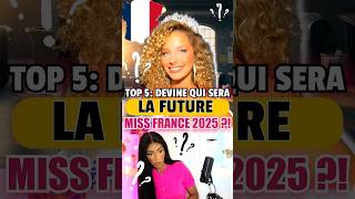 TOP 5 DEVINE QUI SERA LA FUTURE MISS FRANCE 2025 😱😍 [upl. by Valerlan]