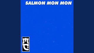 Salmon mon mon [upl. by Hayott79]