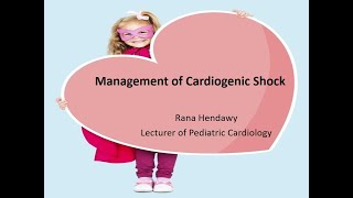 Management of Cardiogenic Shock Dr Rana Hendawy Lecturer of Pediatric Cardiology Cairo University [upl. by Pelag363]