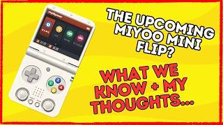 The Upcoming Miyoo Mini Flip What we know  My thoughts [upl. by Mali998]