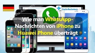 Wie man WhatsApp Nachrichten von iPhone zu Huawei Phone überträgt [upl. by Elram]