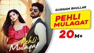 New Punjabi Song Pehli Mulaqat  Gurnam Bhullar  Diljott  Josan Bros  Latest Punjabi Songs 2022 [upl. by Sutelc]