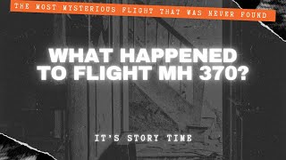 Biggest Aviation Mystery The Malaysian Flight MH 370  Its Story Time [upl. by Nira330]