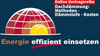 EEE  Onlinevortrag  Dachdämmung Methoden – Dämmstoffe – Kosten [upl. by Livvyy154]