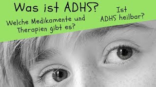 Was ist ADHS Ist ADHS heilbar Welche Medikamente und Therapien gibt es [upl. by Oniliuqnart]