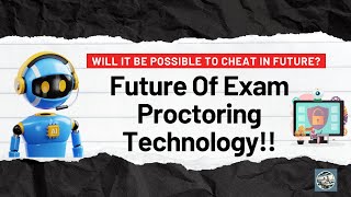 Future of Exam Proctoring Technology  Possible to Cheat Proctoring in Future [upl. by Yznel]