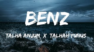 BENZ  LYRICS  TALHA ANJUM  TALHAH YUNUS  YOUNG STUNNERS [upl. by Selfridge]