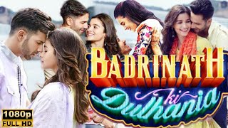 Badrinath Ki Dulhania Full Movie HDVarun DhawanAlia BhattShashank Khaitan1080p HD Facts amp Reveiw [upl. by Brandea741]