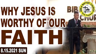 WHY JESUS IS WORTHY OF OUR FAITH v2 8222021 Sunday Morning Service [upl. by Aleahcim]