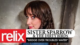 quotBridge Over Troubled Waterquot  Sister Sparrow amp The Dirty Birds  The Relix Session [upl. by Jeannine]