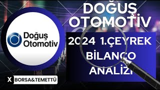 DOĞUŞ OTOMOTİV 20241ÇEYREK BİLANÇO ANALİZİ [upl. by Jeb]