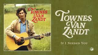 Townes Van Zandt  If I Needed You Official Audio [upl. by Paris]